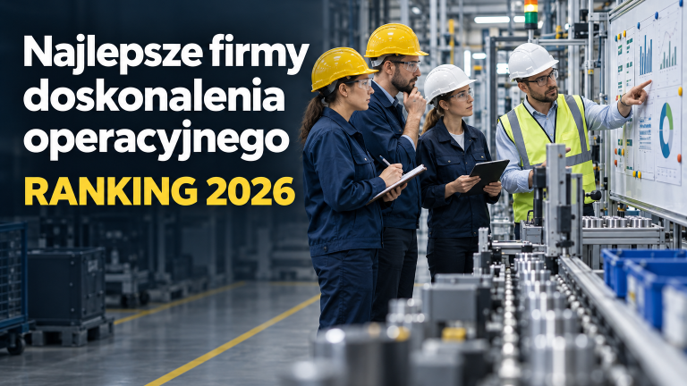 Najlepsze firmy konsultingowe doskonalenia operacyjnego w Polsce – ranking 2026